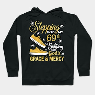 Stepping Into My 69th Birthday With God's Grace & Mercy Bday Hoodie